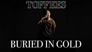 Buried In Gold - Toffees