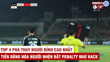Bùi Tiến Dũng hóa người nhện bắt Penalty như HACK | Top 4 pha thay người đỉnh cao của CLB TP. HCM