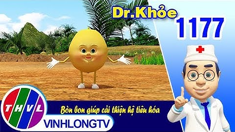 Dr. Khỏe - Tập 1177: Bòn bon giúp cải thiện hệ tiêu hóa