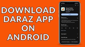 Install Daraz App: How To Download Daraz App On Android Device?