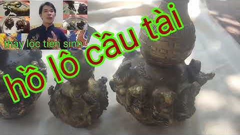 dân chơi đồ cổ - hồ lô bát tiên - hồ lô chiêu tài - đồ vật phong thủy - bình hồ lô bát tiên
