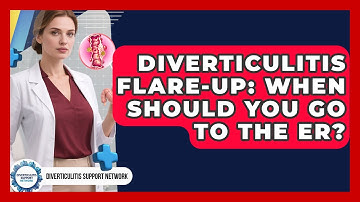 Diverticulitis Flare-up: When Should You Go To The ER? - Diverticulitis Support Network