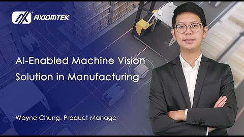 AI-Enabled Machine Vision Solution in Manufacturing