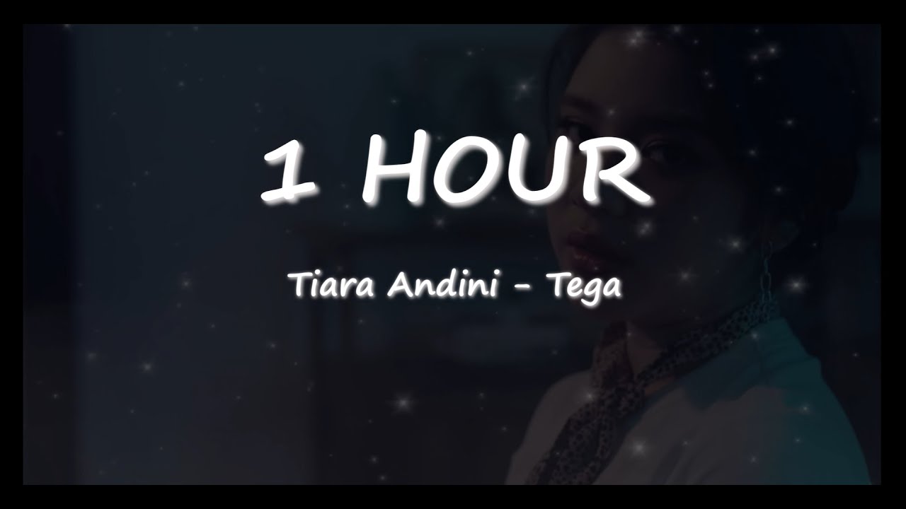 [1 Hour] Tiara Andini - Tega Lyrics - YouTube