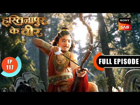 Episode: 117 | The First Encounter | Hastinapur Ke Veer | Full Episode | 15 Oct 2026