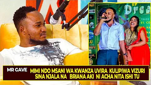 MR GAVE: MIMI NI MSANI WA Kwanza Uvira Kulipwa vizuri, Sina NJALA, BRIANA AKI NI ACHA NITA ISHI TU