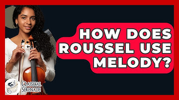 How Does Roussel Use Melody? - Classical Serenade