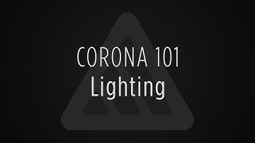 Corona 101: Lighting