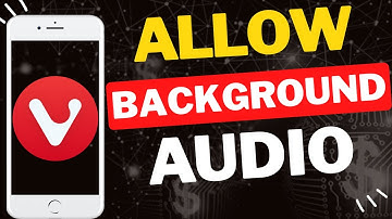 How to Allow Background Audio in Vivaldi on Phone