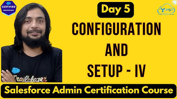 Day 5 - Configuration & Setup (Part 4) - SACC Hindi - B1 #propersalesforcetutorials