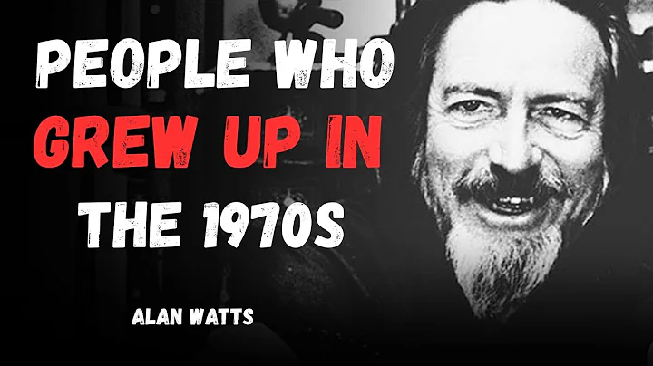 If You Grew Up In The 1970s, You Probably Possess These Rare Traits | Alan Watts