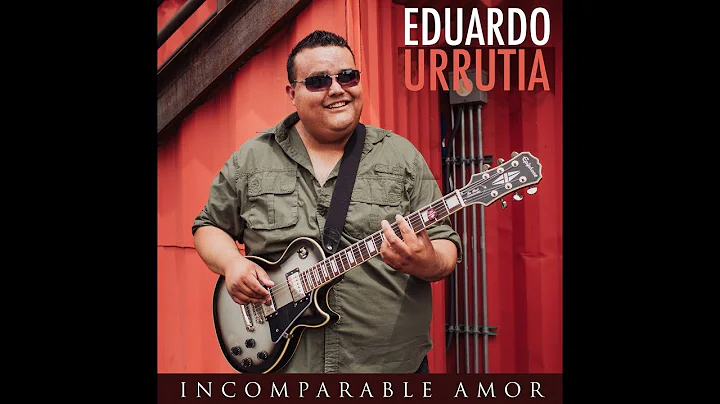 Eduardo Urrutia - Incomparable Amor (Video Lyric O...