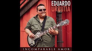 Vignette de la vidéo "Eduardo Urrutia - Incomparable Amor (Video Lyric OFICIAL)"