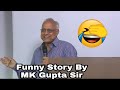 Funny story by mk gupta sir  ca laxmi nagar 