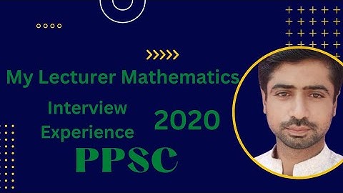 PPSC Lecturer Mathematics Interview Experience 2020 || Naveed Speaks