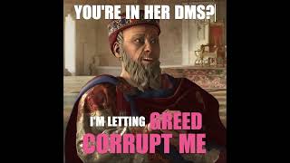 Youre in her DMs? #crusaderkings #memes