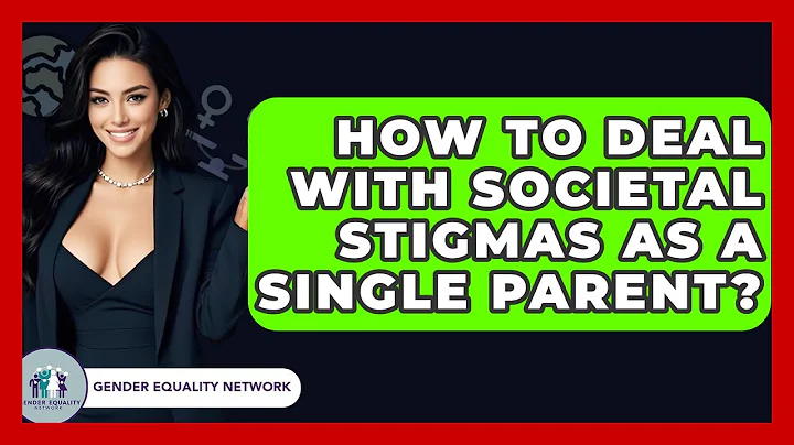 How To Deal With Societal Stigmas As A Single Parent? - Gender Equality Network