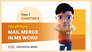 VedV Publication Pvt. Ltd. CLASS 7 CHAPTER 3 MAIL MERGE IN MS WORD ( ENGLISH )