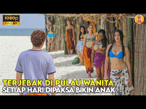 TERJEBAK DI PULAU WANITA DAN DIPAKSA MEMBUAT ANAK SETIAP HARI DENGAN 6 WANITA - ALUR CERITA FILM