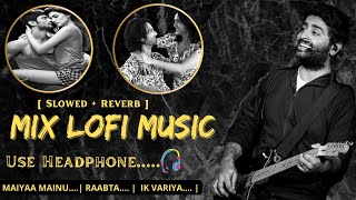 Mix Lofi Music | Maiyya Mainu | Raabta | Ik Vari aa | Sushantsingh Rajput | Arjit Singh Thumb
