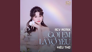 Gọi Em Là Vợ Yêu (ACV Remix)