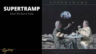 Supertramp - Live To Love You (Audio)