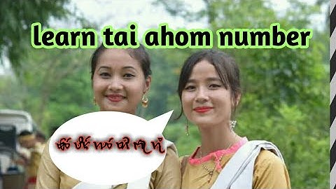 learn tai ahom number with chow Kon seng ku koi