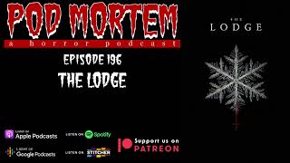 Pod Mortem | Episode 196 - The Lodge [Audio Only]
