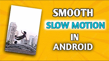 How to make smooth slow motion in Android | Android phone me smooth slow motion kaise kare