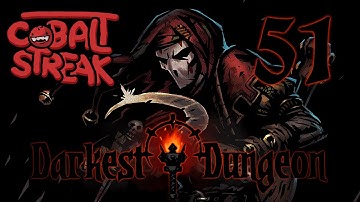 Darkest Dungeon - Episode #51 - Closing In - Cobalt Streak