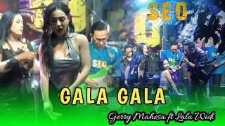 GALA GALA - GERRY MAHESA FEAT LALA WIDY ( GERLA ) - SEO MUSIC [ LIVE KUTOREJO MOJOKERTO ]