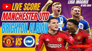 🔴LIVE SCORE - MANCHESTER UNITED VS BRIGHTON ALBION - LIGA INGGRIS FINAL DAY PREMIER LEAGUE