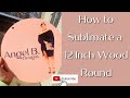 Sublimation: On a Wood Round!