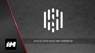 How to mine Hush with IndieMiner - Complete Setup Guide