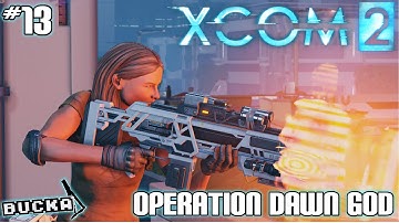 Xcom 2 | Operation Dawn God | Part 13 | PC Gameplay