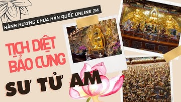 Tịch Diệt Bảo Cung - Sư Tử Am - Thánh địa linh thiêng - SC. Giác Lệ Hiếu hướng dẫn