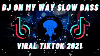 DJ ON MY WAY X PAK CEPAK CEPAK JEDER REMIX VIRAL TIKTOK SLOW BASS TERBARU 2021