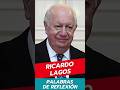 Ricardo Lagos - Palabras de Reflexión #shorts