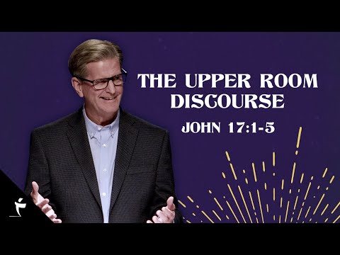 The Upper Room Discourse | John 17:1-5 | Pastor John Miller