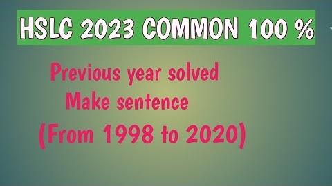 Make sentence for HSLC examination 1998 to 2020 all solutions part - 1