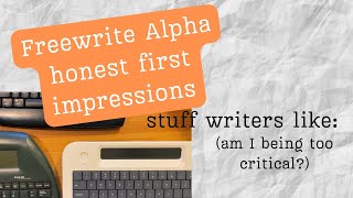 Freewrite Alpha - HONEST first impressions.