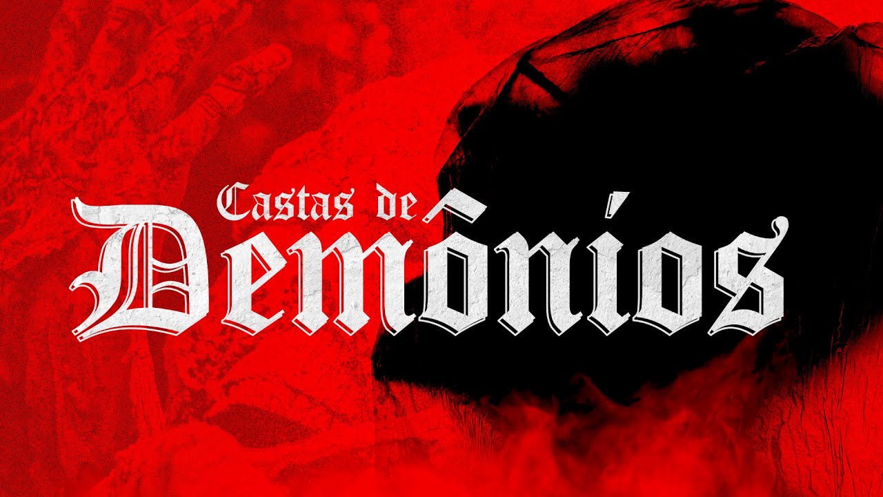 CASTAS DE DEMÔNIOS - Pr. Hernane Santos