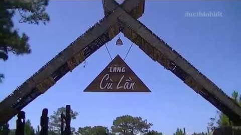 LÀNG CÙ LẦN ĐÀ LẠT - Một vòng tham quan KDL Làng Cù Lần tại Đà Lạt