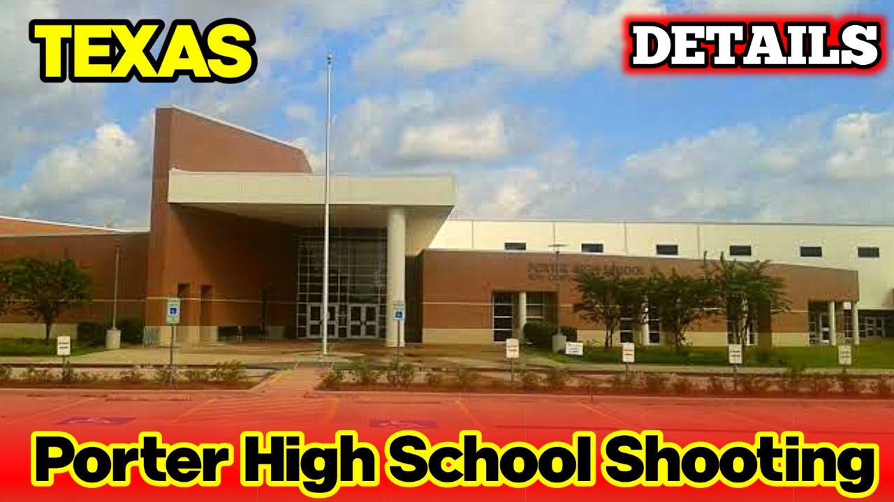Porter High School Shooting porter high school brownsville TEXAS