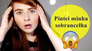 PINTEI A SOBRANCELHA COM TINTA DE CABELO