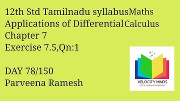 12th STD | Tamilnadu New syllabus Maths|Exercise 7.5, Qn:1|Application of Differential Calculus| 78