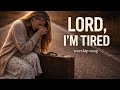 Lord I’m Tired, But I Trust You 🙏| Worship Song for the Weary Heart