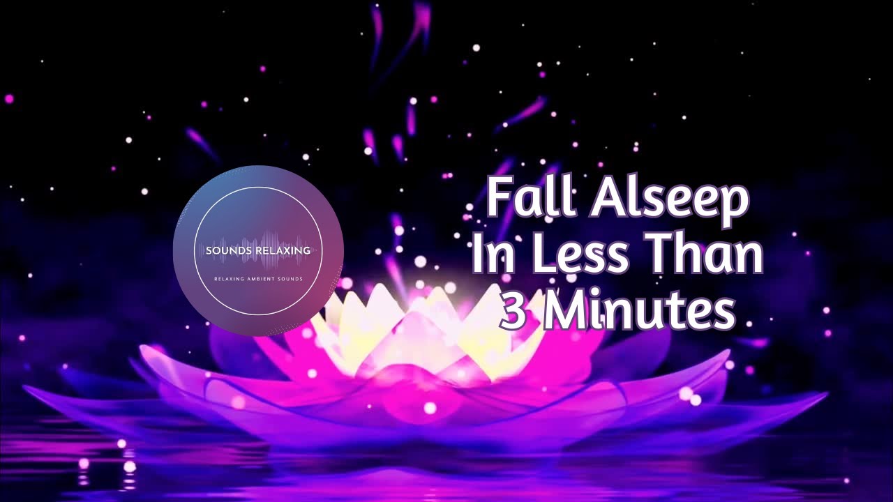 Fall Asleep In Less Than 3 Minutes • Goodbye Insomnia • Stress, Anxiety ...