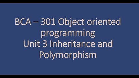 CCSU BCA SEM 3 OBJECT ORIENTED PROGRAMMING USING C++ UNIT 3 INHERITRANCE AND POLYMORPHISM