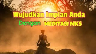 Wujudkan Impian Anda dengan MEDITASI MKS